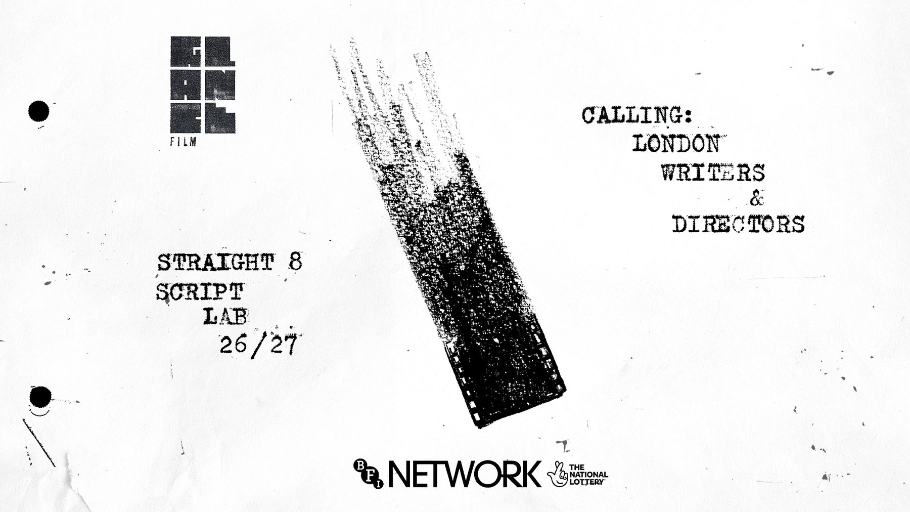 Straight 8 Script Lab 26/27. Calling London writers and directors. Supported by BFI NETWORK and The National Lottery.